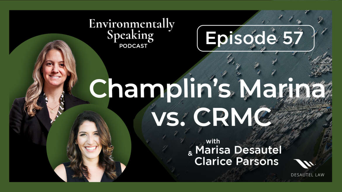 Environmentally Speaking 057: Champlin’s Marina Vs. CRMC