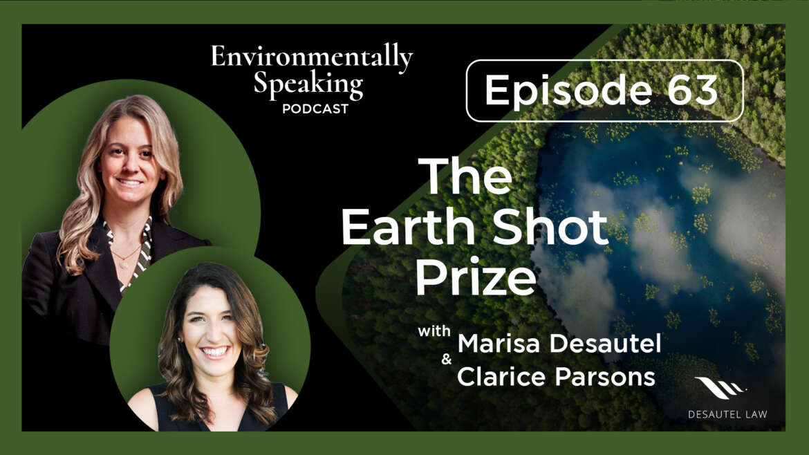 Environmentally Speaking 063: The Earth Shot Prize