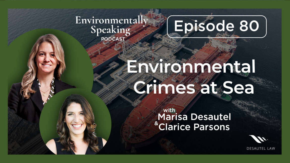 Environmentally Speaking 080: Environmental Crimes at Sea